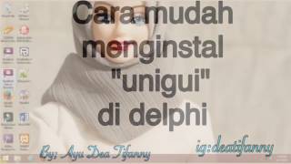 Cara mudah menginstal unigui pada delphi