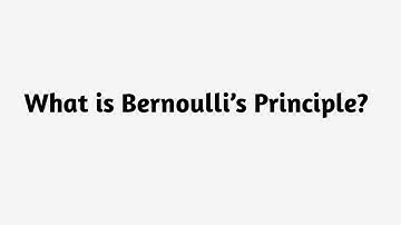 What is Bernoulli’s Principle ?