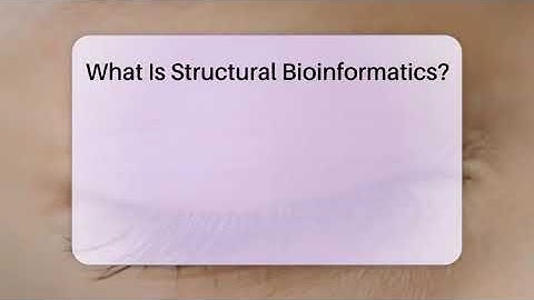 What Is Structural Bioinformatics? - Biology For Everyone