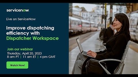 Improve dispatching efficiency with Dispatcher Workspace
