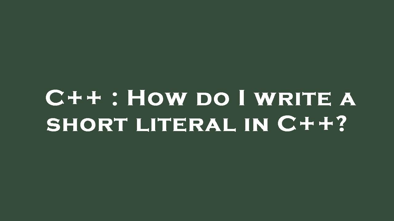 C++ : How do I write a short literal in C++? - YouTube
