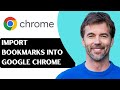 How To Import Bookmarks Into Google Chrome