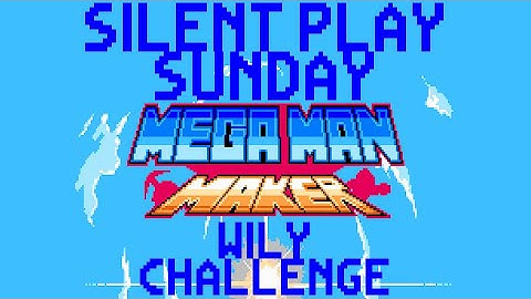 Silent Play Sunday: Mega Man Maker: Wily Challenge