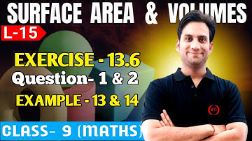 Class 9 Maths NCERT Chap 13 | Surface Area and Volume : 15 | Example 13 & 14 | Exercise 13.6 Q1 & Q2
