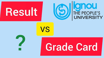 What are the differences between IGNOU result and Grade Card / Result  vs Grade Card