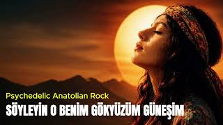 Söyleyin O Benim Gökyüzüm Güneşim - Turkish Psychedelic Anatolian Rock