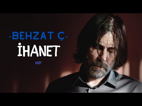 Behzat Ç || İhanet Edit