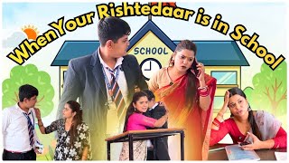 When Your Rishtedar Is In Your School Sejalgaba School