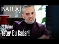 Yeter bu kadar! - Baraj 21. Bölüm