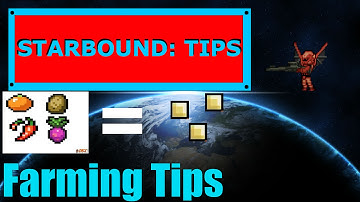 Starbound Tips: Farming Tips