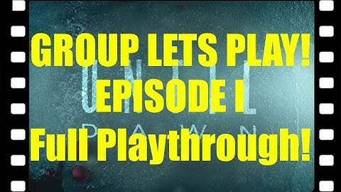 Group Lets Play! | Until Dawn | Episode 1 | Full Playthrough!