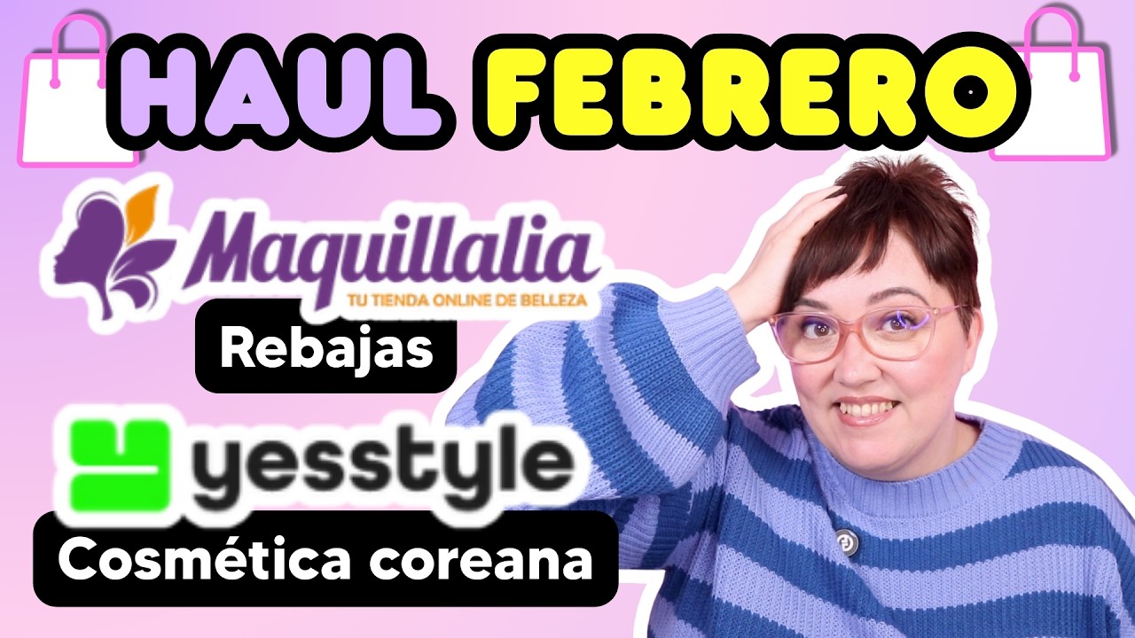 🛍️HAUL Febrero - Cosmética coreana, Maquillalia, etc