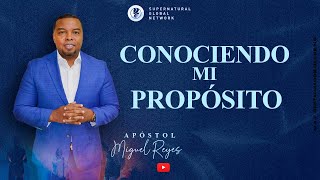 Conociendo mi Propósito | Apóstol Miguel Reyes | Abril, 14 - 2024