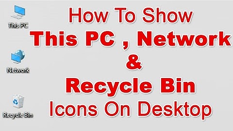 How To Show This PC, Recycle Bin & Network Icons On Windows 10 Desktop