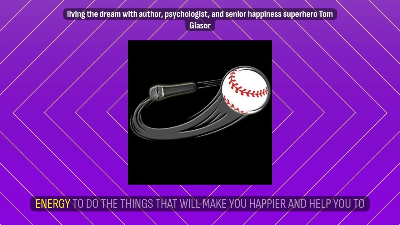 living the dream with author, psychologist, and senior happiness superhero Tom Glasor | Living...