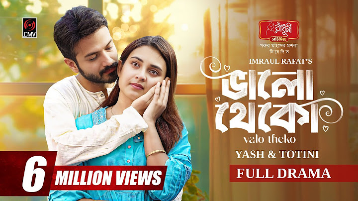 Bhalo Theko | ভালো থেকো | Full Natok | Yash Rohan | Totini | Imraul Rafat | Bangla Natok 2025