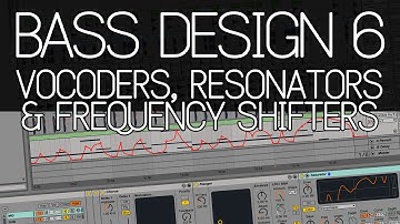 Bass Design 6: "Neuro" vocoders, resonators & frequency shifters
