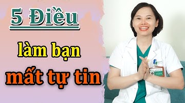 5 điều làm bạn mất tự tin || Bác sĩ Yến Yteeth