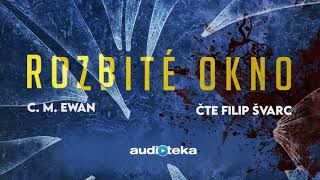 C. M. Ewan - Rozbité okno | Audiokniha