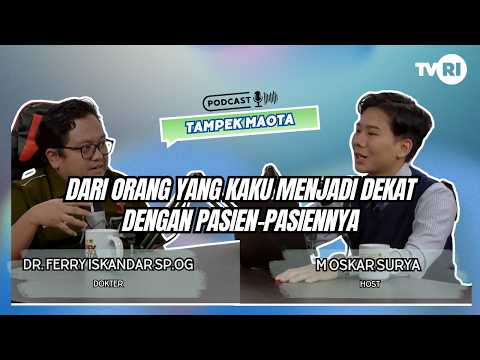 Dr. FERRY ISKANDAR Sp.OG - DOKTER | PODCAST TAMPEK MAOTA