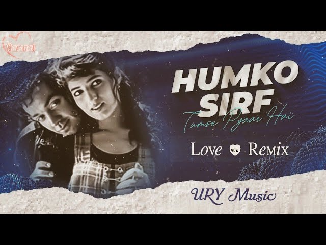 Humko Sirf Tumse Pyar Hai Remix - Kumar Sanu u0026 Alka Yagnik | Barsaat | 90's Love Dj Songs class=