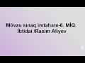 Mövzu sınaq imtahanı-6. MİQ. İbtidai /Rasim Aliyev