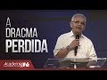 A dracma perdida | Pr. Paulo Canuto