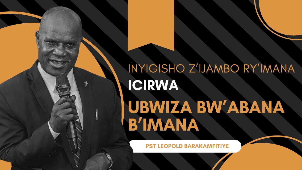 Ubwiza bw'Abana b'Imana na Pst Leopold Barakamfitiye