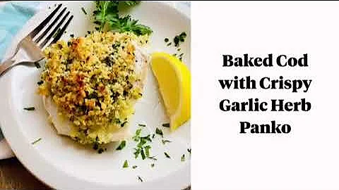 Baked Cod with Crispy Garlic Herb Panko