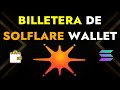 TUTORIAL 👉COMO CREARTE UNA BILLETERA EN SOLFLARE WALLET PASO A PASO || Alex Crypto 2022