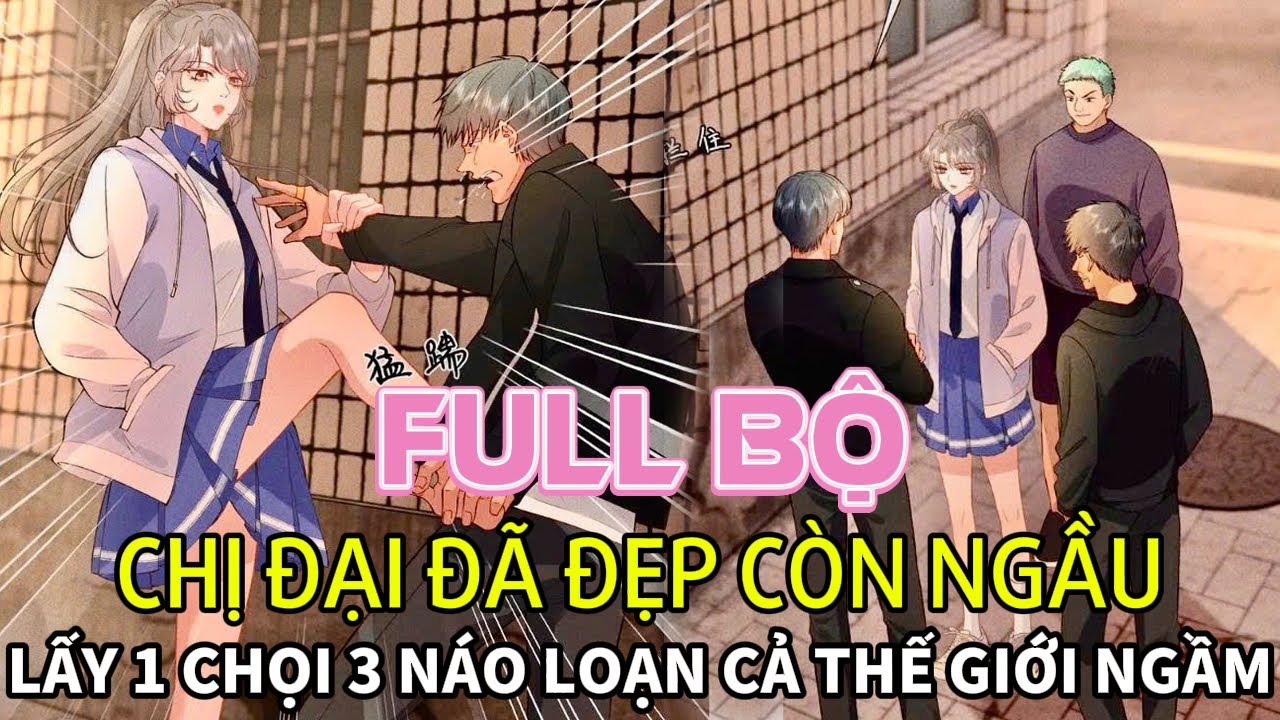 FULL GAY CẤN: CHỊ ĐẠI ĐÃ ĐẸP CÒN NGẦU, LẤY 1 CHỌI 3 NÁO LOẠN CẢ THẾ GIỚI NGẦM || Bé Sữa Review