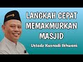 Empat langkah memakmurkan masjid bersama ustadz kusnadi ikhwani ketua takmir masjid al falah sragen