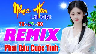 Phai Dấu Cuộc Tình REMIX 💙 Nhạc Hoa Lời Việt 7X 8X 9X Remix Bass Căng 💙Nhạc Trẻ REMIX Gái Xinh 2024