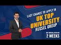 Last Chance to apply in Top UK University | Russel Group | Study in UK 2022