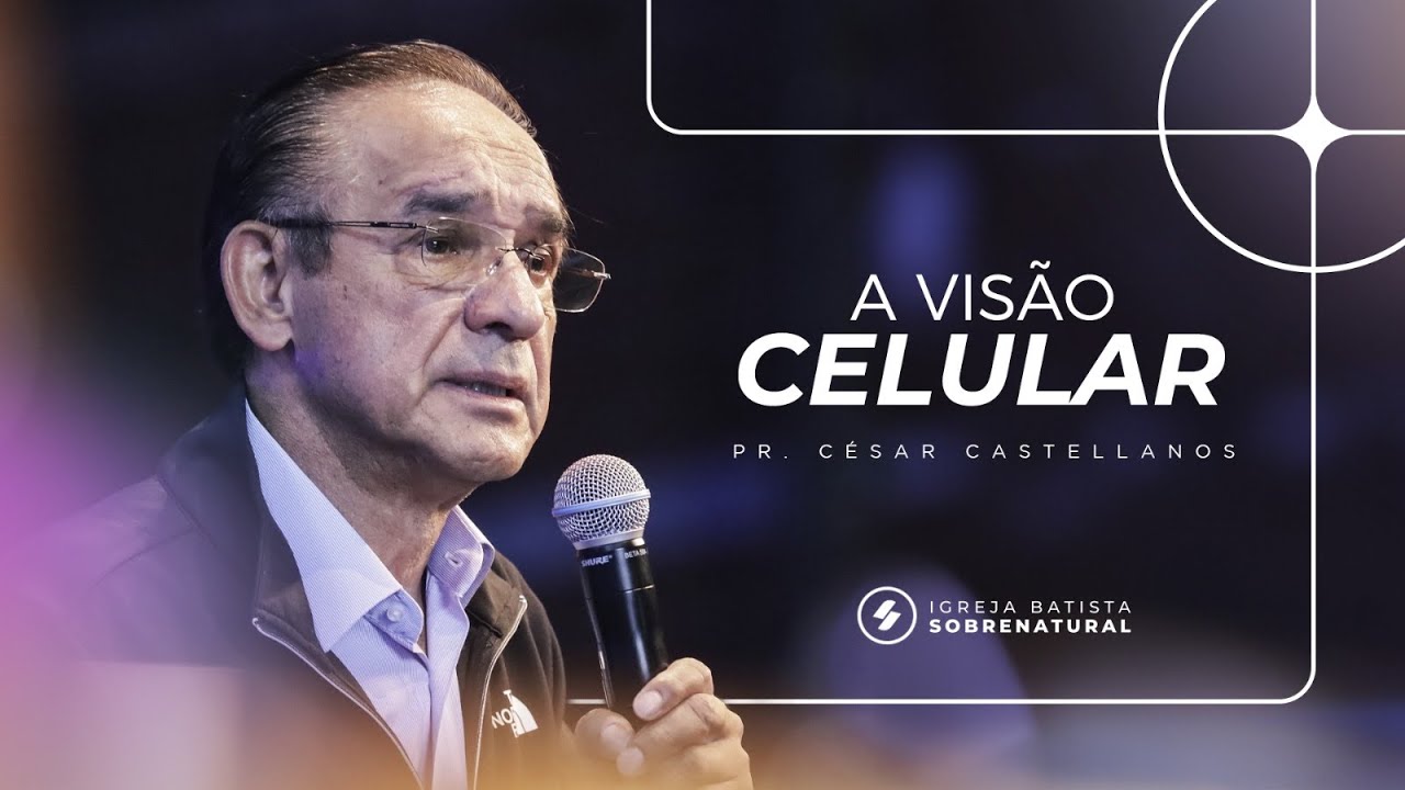 A VISÃO CELULAR - Pr. César Castellanos - YouTube