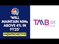 We Expect Loan Growth Of 12 15 In The Current Fiscal Tamilnad Mercantile Bank  CNBC TV18
