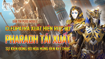 PHARAOH TÁI XUẤT CÙNG NỮ HOÀNG AI CẬP KHẤY ĐẢO THẾ GIỚI PUBG MOBILE | BẢN TIN TẬP 5