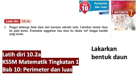 KSSM Matematik Tingkatan 1 Bab 10 perimeter dan luas latih diri 10.2a buku teks self-practice form 1