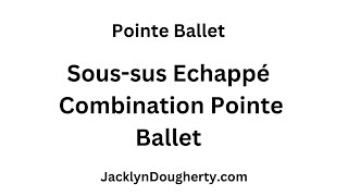 Sous sus Echappé Combination Pointe Ballet @JacklynDougherty