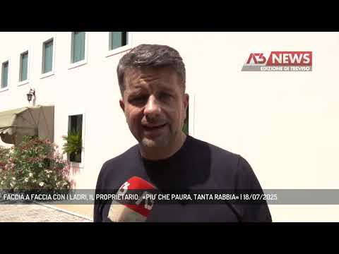 FACCIA A FACCIA CON I LADRI, IL PROPRIETARIO:  «PIU' CHE PAURA, TANTA RABBIA» | 18/07/2025
