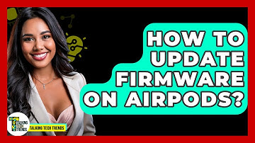 How To Update Firmware On AirPods? - Talking Tech Trends