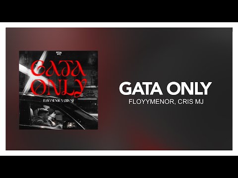 FloyyMenor, Cris Mj - Gata Only [ Letra/Lyric ]