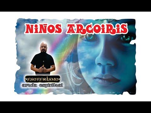 NIÑOS ARCOÍRIS - CARACTERÍSTICAS - QUIENES SON | Esoterismo Ayuda Espiritual Niños Arcoíris: El significado espiritual que ilumina la vida de tus hijos