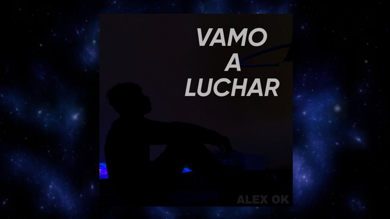 Alex Ok Vamo a Luchar (Prod. Vic Producer) YouTube