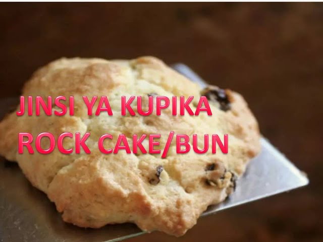 JINSI YA KUPIKA ROCK CAKE/BUNS class=