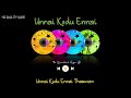 Unnai Kodu Ennai || Unnai Kodu Ennai Tharuven || High Quality Audio 🔉 Mp3 Song