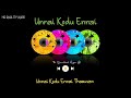 Unnai Kodu Ennai || Unnai Kodu Ennai Tharuven || High Quality Audio 🔉