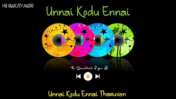 Unnai Kodu Ennai || Unnai Kodu Ennai Tharuven || High Quality Audio 🔉