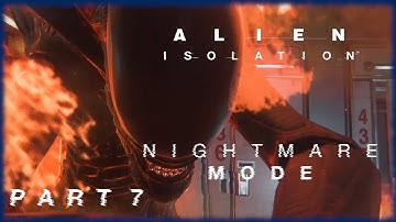 The Flamethrower is a LIFE SAV- | Alien Isolation | NIGHTMARE MODE | Part 7