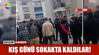 Kış günü sokakta kaldılar!